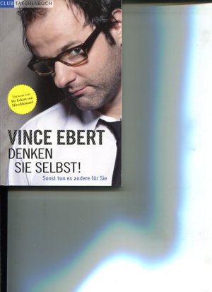 gebrauchtes Buch – Vince Ebert – Denken Sie selbst! Sonst tun es andere für Sie. Club Taschenbuch.