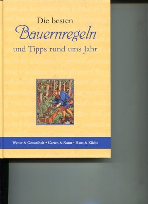 Die besten Bauernregeln und Tipps rund ums Jahr. Wetter & Gesundheit. Garten & Natur. Haus & Küche.