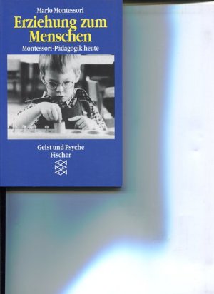 gebrauchtes Buch – Mario Montessori – Erziehung zum Menschen. Montessori-Pädagogik heute. Fischer 3069, Gesundheit und Psyche.