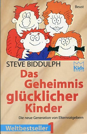 gebrauchtes Buch – Steve Biddulph – Das Geheimnis glücklicher Kinder. KidsWorld.