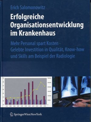 gebrauchtes Buch – Erich Salomonowitz – Erfolgreiche Organisationsentwicklung im Krankenhaus. mehr Personal spart Kosten! ; gelebte Investition in Qualität, Know-how und skills am Beispiel der Radiologie.