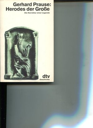 Herodes der Grosse. Die Korrektur einer Legende. dtv 30337 Geschichte.