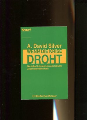 Wenn die Krise droht. Wie jedes Unternehmen auch schwere Zeiten überstehen kann. Einzig berecht. Übers. aus dem Amerikan. von Erwin Schuhmacher. Knaur 79008, Haufe bei Knaur.