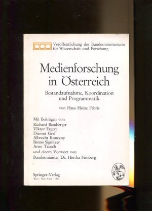 gebrauchtes Buch – Fabris, Hans Heinz  – Medienforschung in Österreich. Bestandsaufnahme, Koordination und Programmatik. Mit Beiträgen von Richard Bamberger,...Mit einem Vorwort von Hertha Firnberg, Veröffentlichung des Bundesministeriums für Wissenschaft und Forschung.