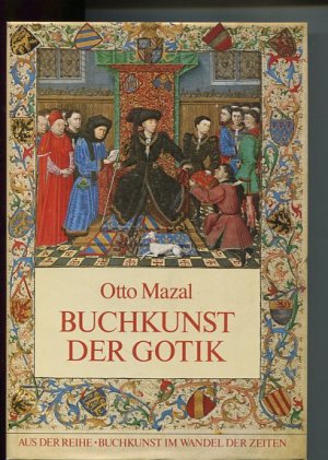 Buchkunst der Gotik. Buchkunst im Wandel der Zeit BAnd 1.