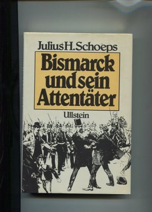 gebrauchtes Buch – Schoeps, Julius H – Bismarck und sein Attentäter. der Revolveranschlag Unter den Linden am 7. Mai 1866.