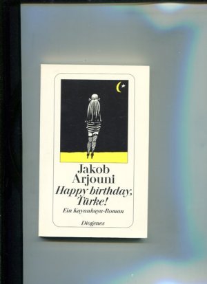 gebrauchtes Buch – Jakob Arjouni – Happy birthday, Türke! Ein Kayankaya-Roman. Diogenes-Taschenbuch detebe 21544.