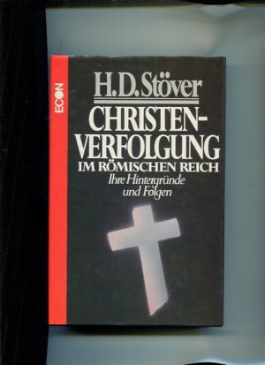 Christenverfolgung im Römischen Reich. Ihre Hintergründe und Folgen.