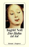 gebrauchtes Buch – Ingrid Noll – Der Hahn ist tot. Roman. Diogenes-Taschenbuch detebe 22575.