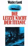 gebrauchtes Buch – Walter Lord – Die letzte Nacht der Titanic. Übertr. aus dem Amerikan. von Erwin Duncker.