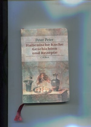 gebrauchtes Buch – Peter Peter – Italienische Küche. Geschichten und Rezepte zur Kulturgeschichte der italienischen Küche.