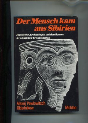 Der Mensch kam aus Sibirien - russische Archäologen auf den Spuren fernöstlicher Frühkulturen.