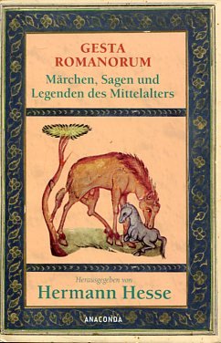 Gesta Romanorum - Märchen, Sagen und Legenden des Mittelalters. Aus dem Lat. von Johann Georg Theodor Graesse. Hrsg. von Hermann Hesse