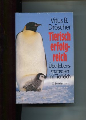 Tierisch erfolgreich. Überlebensstrategien im Tierreich.