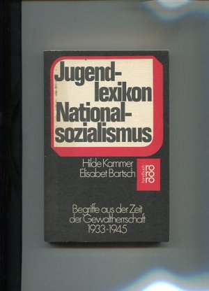 gebrauchtes Buch – Kammer, Hilde und Elisabet Bartsch – Jugendlexikon Nationalsozialismus. Begriffe aus der Zeit der Gewaltherrschaft 1933 - 1945. rororo 6288, rororo-Handbuch.