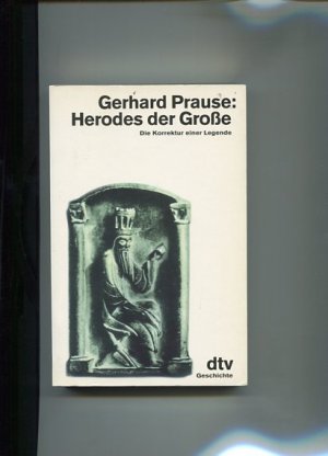 Herodes der Große. Die Korrektur einer Legende.