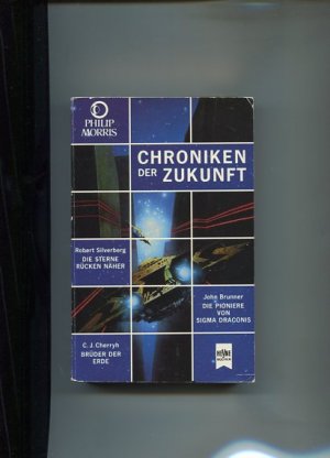 Chroniken der Zukunft I. - Die Sterne rücken näher - Die Pioniere von Sigma Draconia - Brüder der Erde.