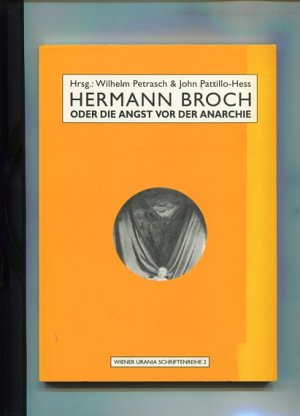 Hermann Broch oder die Angst vor der Anarchie - im Rahmen des Sympsions  gehalten im Volksbildungshaus Wiener Urania vom 22. bis 25. Jänner 1992. Verein Volksbildungshaus Wiener Urania: Wiener-Urania-Schriftenreihe 2.