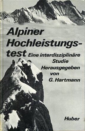 Alpiner Hochleistungstest. Eine interdisziplinäre Studie. Mit Beitr. von P. Astrup u.a.