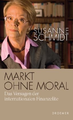 gebrauchtes Buch – Susanne Schmidt – Markt ohne Moral - das Versagen der internationalen Finanzelite.