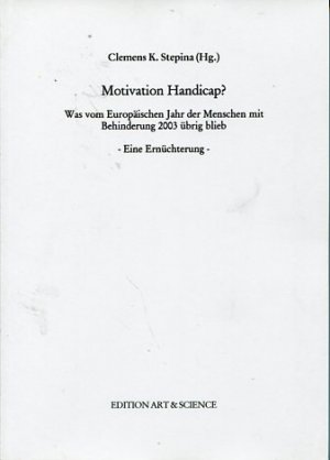 gebrauchtes Buch – Stepina, Clemens K – Motivation Handicap ? Was vom Europäischen Jahr der Menschen mit Behinderung 2003 übrig blieb. Eine Ernüchterung.