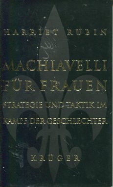 gebrauchtes Buch – Harriet Rubin – Machiavelli für Frauen. Strategie und Taktik im Kampf der Geschlechter. Aus dem Amerikan. von Susanne Dahmann.