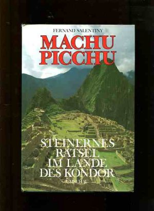 Machu Picchu - Steinernes Rätsel im Lande des Kondor.