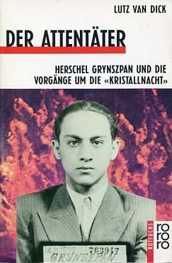 gebrauchtes Buch – Dijk, Lutz van – Der Attentäter. Herschel Grynszpan und die Vorgänge um die "Kristallnacht". Rororo-Rotfuchs 527.