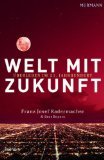 gebrauchtes Buch – Radermacher, Franz J – Welt mit Zukunft - Überleben im 21. Jahrhundert - Bericht an die Global Marshall Plan Initiative. Mit einem Vorw. von Prinz El Hassan bin Talal.