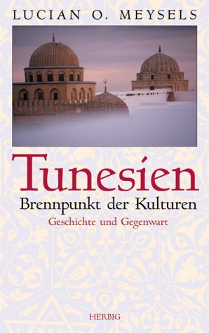 gebrauchtes Buch – Meysels, Lucian O – Tunesien : Brennpunkt der Kulturen - Geschichte und Gegenwart. Mit einer Einl. von Kurt Waldheim.