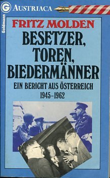 Besetzer, Toren, Biedermänner - Ein Bericht aus Österreich 1945 - 1962. Goldmann 26743 Austriaca.