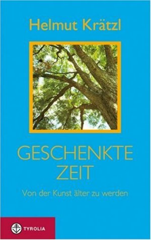 gebrauchtes Buch – Helmut Krätzl – Geschenkte Zeit. Von der Kunst älter zu werden.