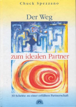 Der Weg zum idealen Partner. 30 Schritte zu einer erfüllten Partnerschaft. Übers. aus dem Amerikan.: Jutta Herr.