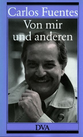 gebrauchtes Buch – Carlos Fuentes – Von mir und anderen. Essays. Aus d. Amerikan. übertr. von Barbara von Bechtolsheim.