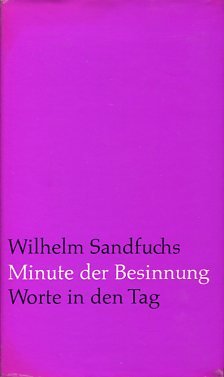 Minute der Besinnung. Worte in den Tag V. Ausgew. von Wilhelm Sandfuchs.