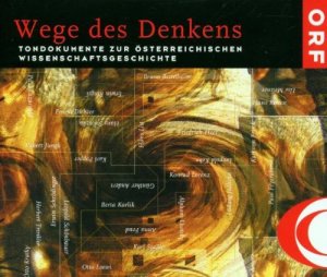 Wege des Denkens - 4 CDs. Tondokumente zur Österreichischen Wissenschaftsgeschichte, Hörbuch.