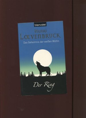 gebrauchtes Buch – Loevenbruck Henri – Der Ring - Das Geheimnis der weißen Wölfin 1.