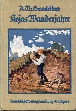 gebrauchtes Buch – Sonnleitner, A. Th – Kojas Wanderjahre. Der Vorgeschichte zum "Haus der Sehnsucht" 1. Teil, mit Bildern von Fritz Jäger.