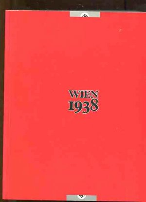 Wien 1938. Katalog zur 110. Sonderausstellung des Historischen Museums der Stadt Wien - Ausstellung