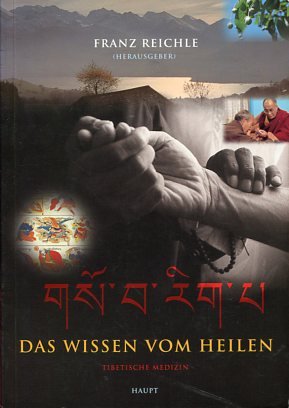 gebrauchtes Buch – Reichle, Franz  – Das Wissen vom Heilen - Tibetische Medizin. Übers.: aus dem Tibet.: Ursula K. Rathgeb ...