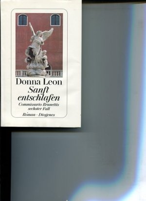 gebrauchtes Buch – Donna Leon – Sanft entschlafen - Commissario Brunettis sechster Fall. Aus dem Amerikan. von Monika Elwenspoek.