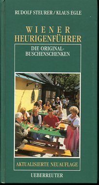 gebrauchtes Buch – Steurer, Rudolf und Klaus Egle – Wiener Heurigenführer - Die original Buschenschenken.