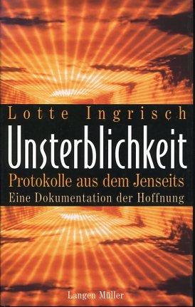 gebrauchtes Buch – Lotte Ingrisch – Unsterblichkeit. Protokolle aus dem Jenseits. Eine Dokumentation der Hoffnung.