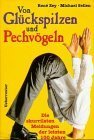 Von Glückspilzen und Pechvögeln. Die skurrilsten Meldungen der letzten 100 Jahre.