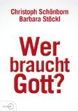 gebrauchtes Buch – Schönborn, Christoph und Barbara Stöckl – Wer braucht Gott?  Barbara Stöckl im Gespräch mit Kardinal Christoph Schönborn.