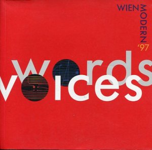 Voices - Words. Almanach Wien Modern 1997. Essays, Analysen, Werkeinführungen und Biographien zum einzigartigen fünfwöchigen Neue-Musik-Festival in Wien. Festival mit Musik des 20. Jh., 28. Okt. bis 29. Nov. 1997