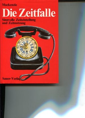 Die Zeitfalle. Sinnvolle Zeiteinteilung u. Zeitnutzung. Dt. Übers. von Ursel Reineke, Heidelberger Fachbücher für Praxis und Studium.