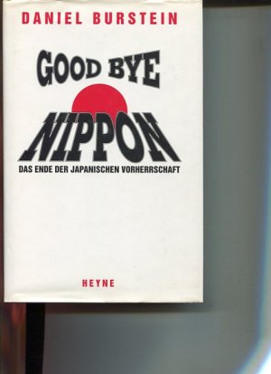 Good bye Nippon - das Ende der japanischen Vorherrschaft. Ins Dt. übertr. von Christian Quatmann.