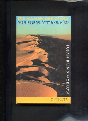 gebrauchtes Buch – Morrow, Susan Brind – Die Namen der Dinge. Das Erlebnis der ägyptischen Wüste.