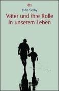 gebrauchtes Buch – John Selby – Väter und ihre Rolle in unserem Leben. Aus dem Engl. von Elisabeth Brock. dtv 36310.